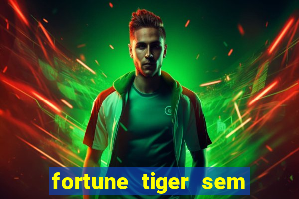 fortune tiger sem deposito minimo